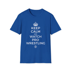 Keep Calm and Watch Pro Wrestling Tee