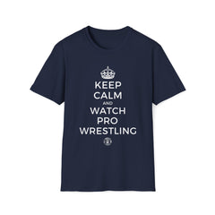 Keep Calm and Watch Pro Wrestling Tee