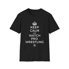 Keep Calm and Watch Pro Wrestling Tee