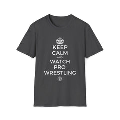Keep Calm and Watch Pro Wrestling Tee