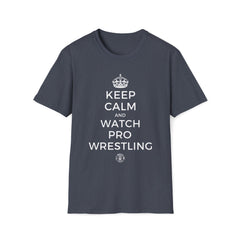 Keep Calm and Watch Pro Wrestling Tee